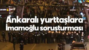 İmamoğlu Gözaltısı: Ankara’da Protesto Eylemleri
